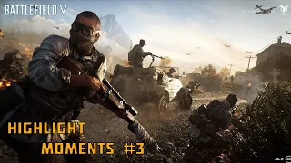 Highlight Moments #3 | BATTLEFIELD V