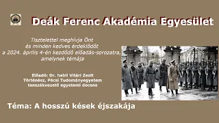 Deák Ferenc Akadémia - A hosszú kések éjszakája - Dr. habil Vitári Zsolt