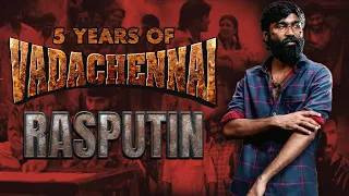 5 Years of VADA CHENNAI | Rasputin - Boney M | Dhanush | Vetrimaaran | Tribute