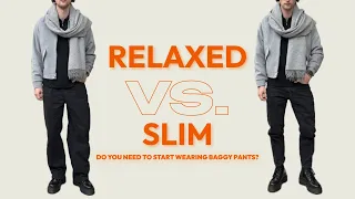 Slim Fit Vs. Relaxed | Do You Need To Start Wearing Baggy Pants?