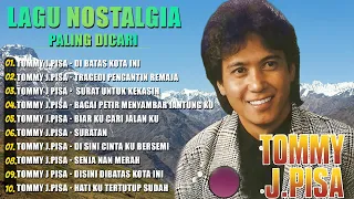 Tommy J Pisa Full Album - Lagu Nostalgia - Di Batas Kota Ini  , Disini Dibatas Kota Ini , Suratan