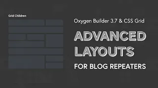 Advanced Blog Layouts With CSS Grid and Oxygen Builder Repeaters [V3.7 TUTORIAL]