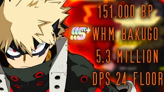 SSS+ WHM Bakugo 151.000 BP 5.3 Million DPS 24 Floor - My Hero Academia The Strongest Hero