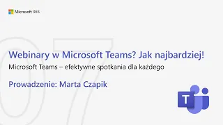 7. Webinary w Microsoft Teams? Jak najbardziej!