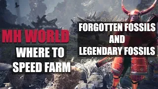 MONSTER HUNTER WORLD - WHERE TO SPEED FARM: FORGOTTEN FOSSILS AND LEGENDARY FOSSILS