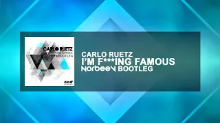 Carlo Ruetz - I'm F***ing Famous (NorbeeV Bootleg)