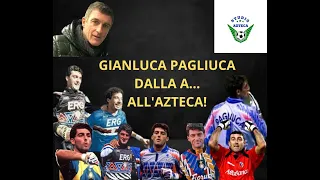 GIANLUCA PAGLIUCA DALLA A... ALL'AZTECA!