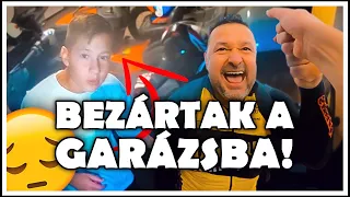 BEZÁRTAK A GARÁZSBA!