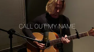 Call Out My Name by The Weeknd (Acoustic Cover)