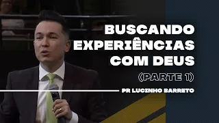 Buscando experiências com Deus | Parte 1 | 03 | Pr. Lucinho