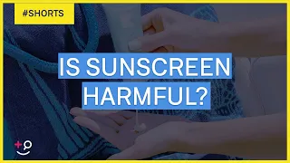 Is Sunscreen Harmful? #Shorts
