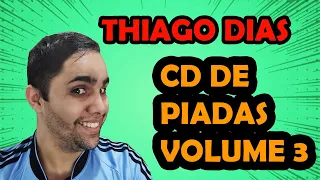 CD DE PIADAS VOLUME 3 - HUMORISTA THIAGO DIAS