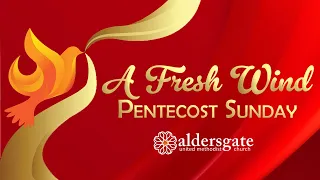 Aldersgate UMC, 11:00am Sunday Service, May 19, 2024.