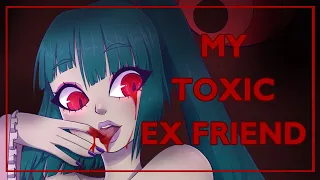 My TOXIC Ex Friend︱STORYTIME