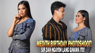 PART 12 | SIR DAN NGAYON LANG GINAWA ITO! MEDITH BIRTHDAY PHOTOSHOOT!