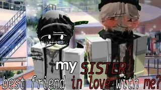 my SISTER best friend IN LOVE with ME?! || roblox gay love story || subscribe pls