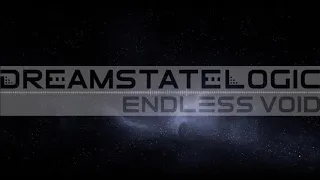 Dreamstate Logic - Endless Void [ dark ambient/cosmic downtempo ]