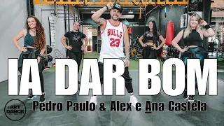 IA DAR BOM - Pedro Paulo & Alex e Ana Castela l l Zumba Coreo l Coreografia l Cia Art Dance