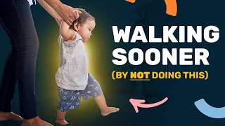 Counterintuitive Advice To Get Your Child Walking Sooner