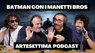 Ep.42 Batman con i Manetti Bros - ArteSettima Podcast