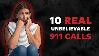 10 Unbelievable 911 Calls | Real Disturbing Stories