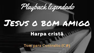 Jesus o Bom Amigo | Playback Harpa Cristã Tom Para Contralto (C#)