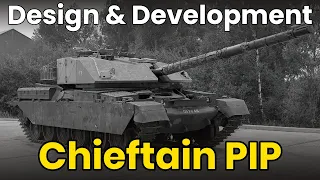 Chieftain PIP - Tank Design and Development