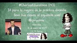 #CharlasEducativas (143). IA para la práctica docente: lleva tus clases al siguiente nivel