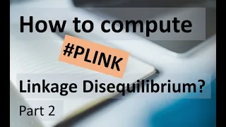 How to compute LD with PLINK | Genomics