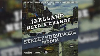 Jahllano- Need a Change {Street Survivors Riddim} 2019 Uncensored