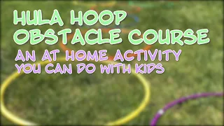 Family Fitness - Hula Hoop Obstacle Course