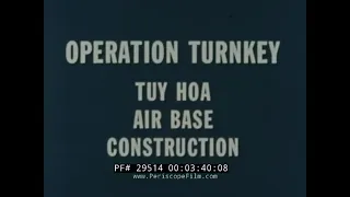 U.S. AIR BASE TUY HOA CONSTRUCTION 1967 VIETNAM WAR FILM "OPERATION TURNKEY" 29514