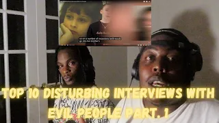 Top 10 Disturbing Interviews With Evil People PT.1 REACTION