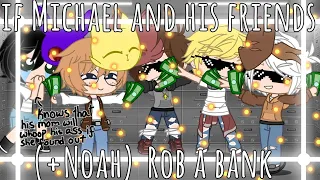 If Michael and his friends(+Noah) rob a bank // Original!! // tiktok // link in desc