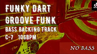 FUNKY DART GROOVE FUNK BASS BACKING TRACK C-7 106BPM (NO BASS)