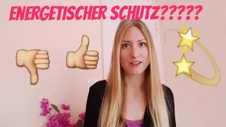 Energetischer Schutz -Ja oder Nein???