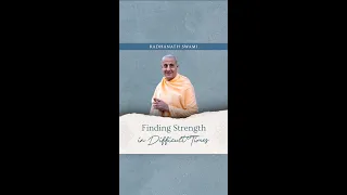 Finding Our Strength In Difficult Times | His Holiness Radhanath Swami