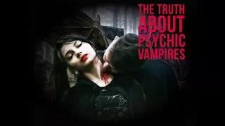 The Truth About Psychic Vampires