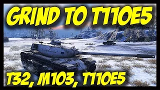 ► World of Tanks: Grind To T110E5, Worth it? - T32, M103, T110E5 Gameplay