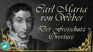 Carl Maria von Weber : Der Freischutz - Overture