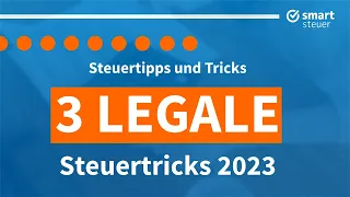 3 LEGALE Steuertricks 2023 | Steuertipps und Tricks