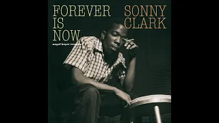 Sonny Clark Forever Is Now