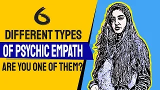 6 Different Types Of Psychic Empaths, Are you one of them?