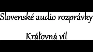 Slovenské audio rozprávky: Kráľovná víl