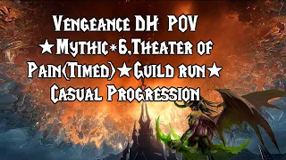 WoW Shadowlands : Vengeance DH  POV ★ M+6 Theater of Pain(Guild run),Timed+1★Casual Progression