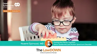 Putting the Pieces Together: Down Syndrome & Autism (The LowDOWN Podcast, Episode 5-8, May 11, 2022)
