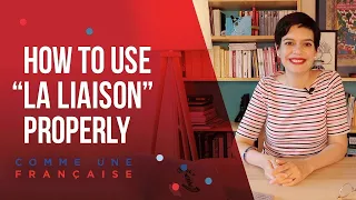 Rules & Examples for using the French liaison