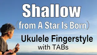 Shallow (A Star Is Born) [Ukulele Fingerstyle] Play-Along with TABs *PDF available