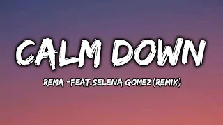 Calm Down | Rema - feat.Selena Gomez (remix) | Lyrics