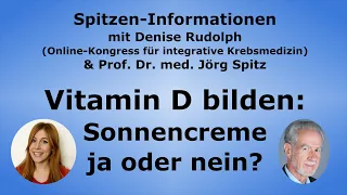 Vitamin D bilden: Sonnencreme Ja oder Nein? - Prof. Dr. med. Jörg Spitz - Integrative Krebsmedizin